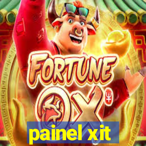 painel xit